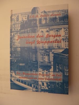 Imagen del vendedor de Zwischen den Bergen liegt Wuppertal : (ein a la venta por Gebrauchtbcherlogistik  H.J. Lauterbach