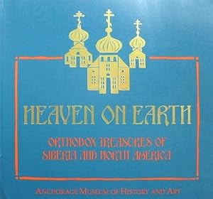 Seller image for Heaven on Earth: Orthodox Treasures of Siberia and North America for sale by 20th Century Lost & Found