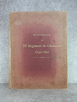 HISTORIQUE DU 19° REGIMENT DE CHASSEURS. 1792-1892. LEGION DE ROSENTHAL DE 1792 A 1793. 19° REGIM...