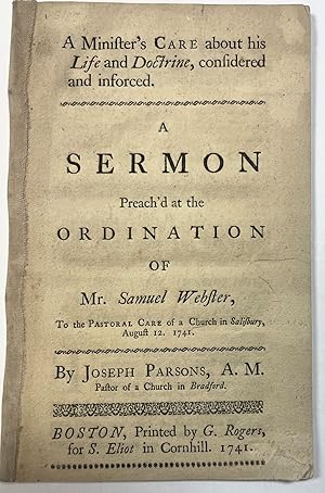 A MINISTER'S CARE ABOUT HIS LIFE AND DOCTRINE, CONSIDERED AND INFORCED. A SERMON PREACH'D AT THE ...