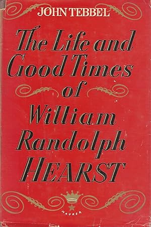 Immagine del venditore per The Life and Times of William Randolph Hearst venduto da Dorley House Books, Inc.