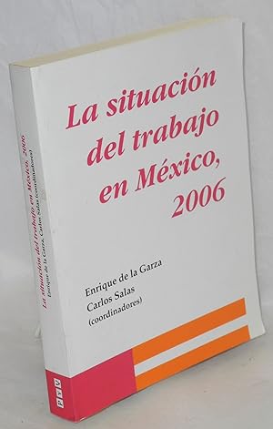 Seller image for Situacin del trabajo en Mxico 2006 for sale by Bolerium Books Inc.
