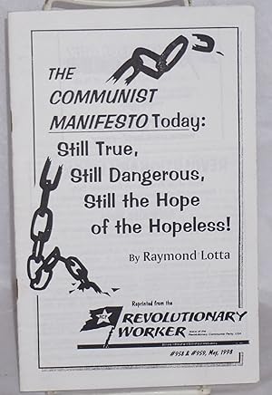 Bild des Verkufers fr The Communist Manifesto today: still true, still dangerous, still the hope of the hopeless! zum Verkauf von Bolerium Books Inc.