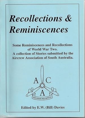 Recollections and Reminiscences: Some Reminiscences and Recollections of W.W.2, a Collection of S...