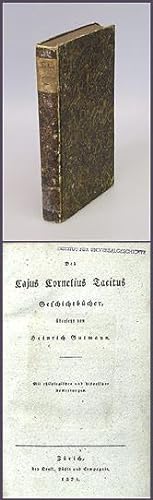Des Cajus Cornelius Tacitus Geschichtsbücher, übersetzt von Heinrich Gutmann. Mit philologischen ...