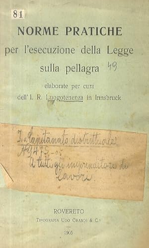 Norme pratiche per l'esecuzione della Legge sulla pellagra, elaborata per cura dell'I. R. Luogote...