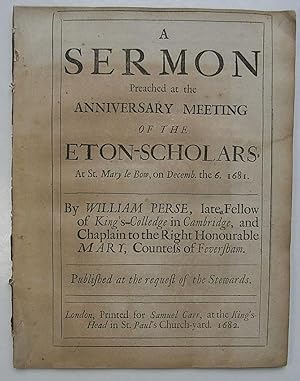 Imagen del vendedor de A SERMON PREACHED AT THE ANNIVERSARY MEETING OF THE ETON-SCHOLARS, at St. Mary Le Bow, on Decemb. the 6. 1681 a la venta por Andrew Cox PBFA