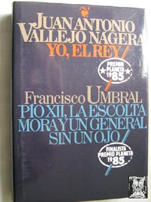 Imagen del vendedor de YO, EL REY/ PO XII, LA ESCOLTA MORA Y UN GENERAL SIN UN OJO a la venta por Librera Maestro Gozalbo