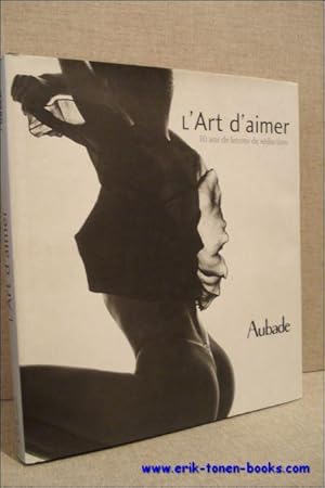 Seller image for ART D'AIMER. 10 ANS DE LECONS DE SEDUCTION. AUBADE, for sale by BOOKSELLER  -  ERIK TONEN  BOOKS