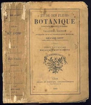 Etude des fleurs. Botanique élémentaire, descriptive et usuelle. Troisième édition entièrement re...