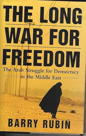 The Long War for Freedom : The Arab Struggle for Democracy in the Middle East
