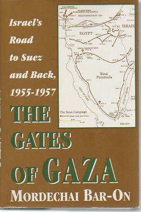 Bild des Verkufers fr The Gates of Gaza: Israel's Road to Suex and Back, 1955-1957 zum Verkauf von Bookfeathers, LLC