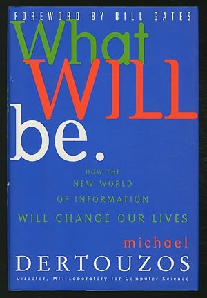 Imagen del vendedor de What Will Be: How the New World of Information Will Change Our Lives a la venta por Between the Covers-Rare Books, Inc. ABAA