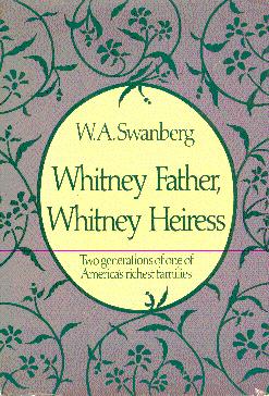 Immagine del venditore per Whitney Father, Whitney Heiress: Two Generations of America's Richest Families venduto da LEFT COAST BOOKS