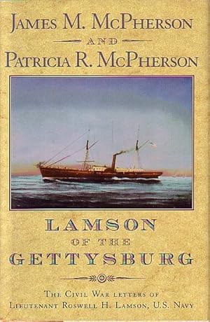 Seller image for LAMSON OF THE GETTYSBURG - The Civil War letters of Lieutenant Roswell H. Lamson, U.S. Navy for sale by Jean-Louis Boglio Maritime Books