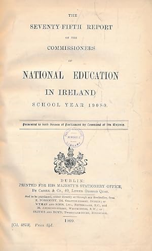 Seller image for The Seventy-Fifth Report of the Commissioners of National Education in Ireland. School Year 1908-9 for sale by Barter Books Ltd