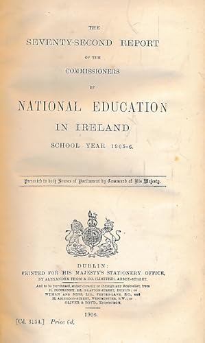 Seller image for The Seventy-Second Report of the Commissioners of National Education in Ireland. School Year 1905-6 for sale by Barter Books Ltd