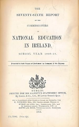 Seller image for The Seventy-Sixth Report of the Commissioners of National Education in Ireland. School Year 1909-10 for sale by Barter Books Ltd