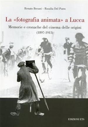 Immagine del venditore per La fotografia animata a Lucca. Memorie e cronache del cinema delle origini 1897-1915. venduto da FIRENZELIBRI SRL