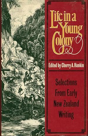 Seller image for Life in a Young Colony: Selections from Early New Zealand Writing for sale by Book Dispensary