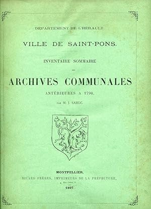 VILLE DE SAINT-PONS. INVENTAIRE SOMMAIRE DES ARCHIVES COMMUNALES ANTERIEURES A 1790