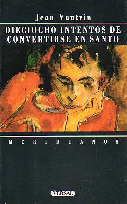 Immagine del venditore per DIECIOCHO INTENTOS DE CONVERTIRSE EN SANTO. Trad. Victor Compta. venduto da angeles sancha libros
