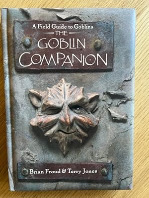 Imagen del vendedor de The Goblin Companion : A Field Guide to Goblins a la venta por THE BOOKSNIFFER