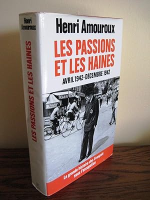 Les passions et les haines Avril 1942-Décembre 1942. La grande Histoire des Français sous l'occup...