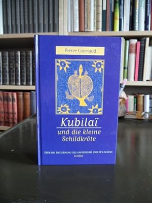 Seller image for Kubilai und die kleine Schildkrte. ber die Entstehung des Universums und des Glcks. for sale by Antiquariat Floeder
