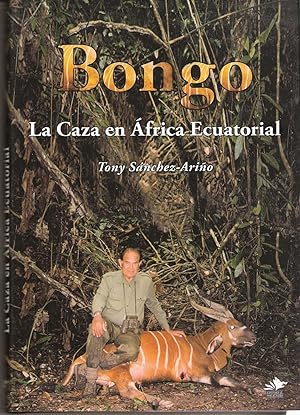 Image du vendeur pour BONGO, LA CAZA EN AFRICA ECUATORIAL mis en vente par CAZAYLIBROS.COM