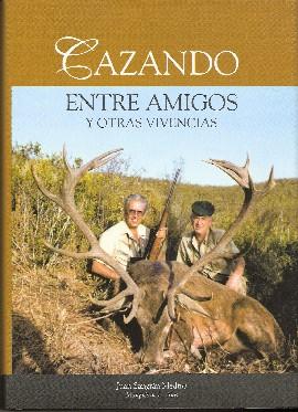 Imagen del vendedor de CAZANDO ENTRE AMIGOS Y OTRAS VIVENCIAS a la venta por CAZAYLIBROS.COM