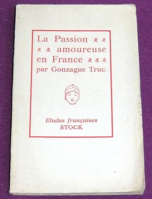Image du vendeur pour LA PASSION AMOUREUSE EN FRANCE mis en vente par LE BOUQUINISTE