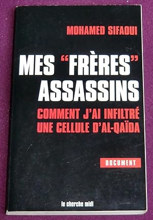 Image du vendeur pour MES "FRERES" ASSASSINS - Comment j'ai infiltr une cellule d'Al-Qaida ! mis en vente par LE BOUQUINISTE