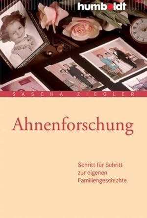 Bild des Verkufers fr Ahnenforschung : Schritt fr Schritt zur eigenen Familiengeschichte zum Verkauf von AHA-BUCH GmbH