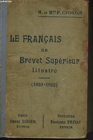 Bild des Verkufers fr LE FRANCAIS AU BREVET SUPERIEUR ILLUSTRE. 1910-1912 zum Verkauf von Le-Livre