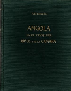 Imagen del vendedor de ANGOLA EN EL VISOR DEL RIFLE Y DE LA CAMARA a la venta por CAZAYLIBROS.COM
