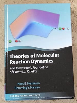 Theories of Molecular Reaction Dynamics - The Microscopic Foundation of Chemical Kinetics