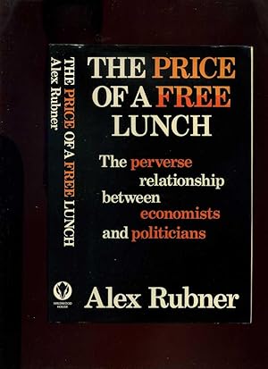 The Price of a Free Lunch: The Perverse Relationship Between Economists and Politicians