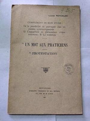 Image du vendeur pour Complment de mon tude : De la possibilit de provoquer chez les plantes systmatiquement : A) L'apparition de phnomnes vitaux nouveaux; B) La mutation - A) Un mot aux praticiens - B) Protestation mis en vente par LibrairieLaLettre2