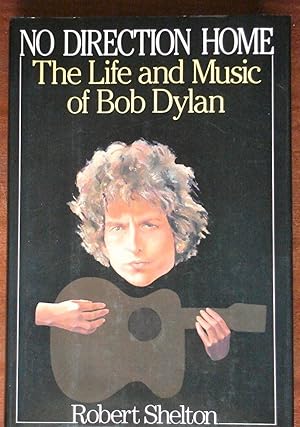 Seller image for No Direction Home: The LIfe and Music of Bob Dylan for sale by Canford Book Corral