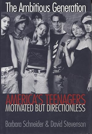 The Ambitious Generation: America's Teenagers, Motivated but Directionless