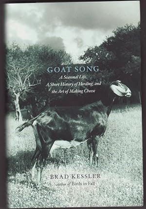 GOAT SONG .A Seasonal Life . A Short History of Herding and the Art of Making Cheeses