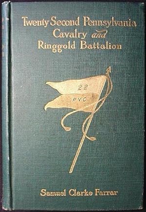 The Twenty-Second Pennsylvania Cavalry and the Ringgold Battalion 1861-1865