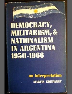 Democracy, Militarism, and Nationalism in Argentina, 1930-1966: An Interpretation