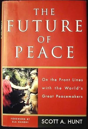 The Future of Peace: On the Front Lines with the World's Great Peacemakers