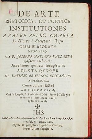 De Arte Rhetorica, et Poetica Institutiones: a Patre Petro Maria La Torre è Societate Jefu olim e...