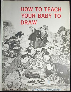 Imagen del vendedor de How to Teach Your Baby To Draw a la venta por Classic Books and Ephemera, IOBA