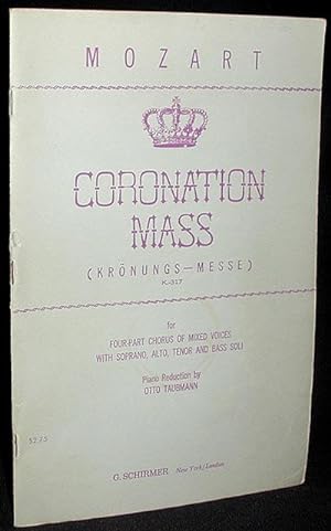 Coronation Mass (Krönungs-Messe) K. 317: for Four-part Chorus of Mixed Voices with Soprano, Alto,...