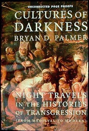 Cultures of Darkness: Night Travels in the Histories of Transgression [Uncorrected Page Proofs]