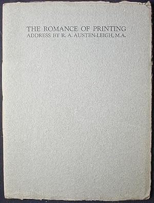 The Romance of Printing: Address by R.A. Austen-Leigh, M.A.